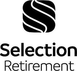 S SELECTION RETIREMENT trademark