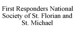 FIRST RESPONDERS NATIONAL SOCIETY OF ST. FLORIAN AND ST. MICHAEL trademark