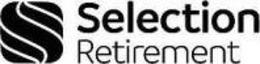 S SELECTION RETIREMENT trademark