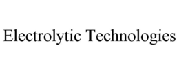 ELECTROLYTIC TECHNOLOGIES trademark