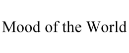 MOOD OF THE WORLD trademark