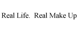 REAL LIFE. REAL MAKE UP trademark