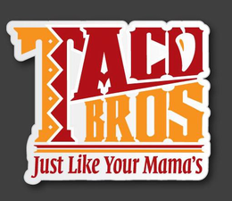 TACO BROS JUST LIKE YOUR MAMA'S trademark