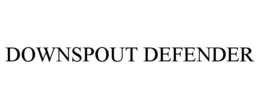 DOWNSPOUT DEFENDER trademark