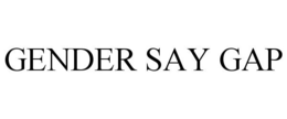 GENDER SAY GAP trademark