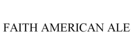 FAITH AMERICAN ALE trademark