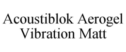 ACOUSTIBLOK AEROGEL VIBRATION MATT trademark