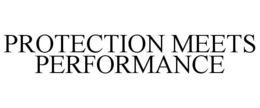 PROTECTION MEETS PERFORMANCE trademark