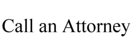 CALL AN ATTORNEY trademark