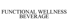FUNCTIONAL WELLNESS BEVERAGE trademark