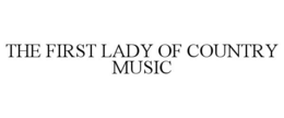 THE FIRST LADY OF COUNTRY MUSIC trademark