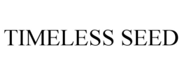TIMELESS SEED trademark