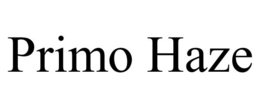 PRIMO HAZE trademark