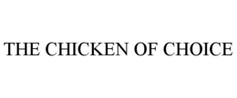 THE CHICKEN OF CHOICE trademark