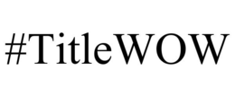 #TITLEWOW trademark
