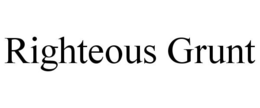 RIGHTEOUS GRUNT trademark
