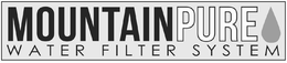 MOUNTAINPURE WATER FILTER SYSTEM trademark