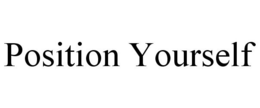 POSITION YOURSELF trademark