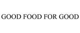 GOOD FOOD FOR GOOD trademark