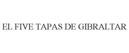 EL FIVE TAPAS DE GIBRALTAR trademark