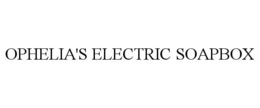 OPHELIA'S ELECTRIC SOAPBOX trademark