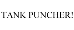 TANK PUNCHER! trademark