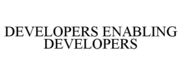 DEVELOPERS ENABLING DEVELOPERS trademark