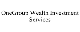 ONEGROUP WEALTH INVESTMENT SERVICES trademark