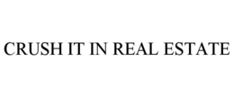 CRUSH IT IN REAL ESTATE trademark