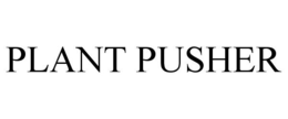 PLANT PUSHER trademark