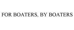FOR BOATERS, BY BOATERS trademark