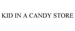 KID IN A CANDY STORE trademark