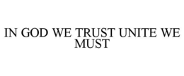 IN GOD WE TRUST UNITE WE MUST trademark