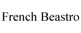 FRENCH BEASTRO trademark