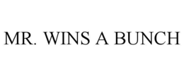 MR. WINS A BUNCH trademark