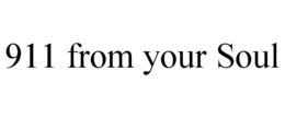 911 FROM YOUR SOUL trademark
