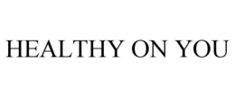 HEALTHY ON YOU trademark