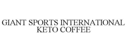 GIANT SPORTS INTERNATIONAL KETO COFFEE trademark