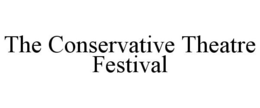 THE CONSERVATIVE THEATRE FESTIVAL trademark