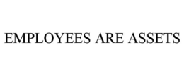 EMPLOYEES ARE ASSETS trademark