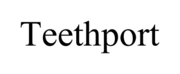TEETHPORT trademark