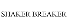 SHAKER BREAKER trademark