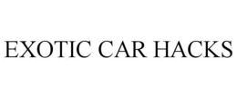 EXOTIC CAR HACKS trademark