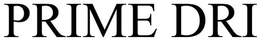 PRIME DRI trademark