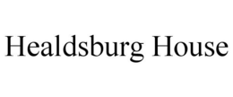 HEALDSBURG HOUSE trademark