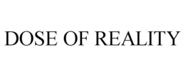 DOSE OF REALITY trademark