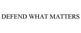 DEFEND WHAT MATTERS trademark