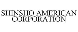 SHINSHO AMERICAN CORPORATION trademark