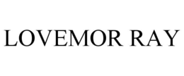 LOVEMOR RAY trademark