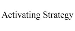 ACTIVATING STRATEGY trademark